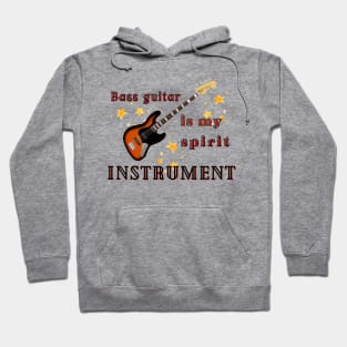 Musical instruments  are my spirit, bass guitar. Hoodie